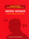 Quotations from the Public Comments of Arsene Wenger Manager, Arsenal Football Club by David Manson eBook